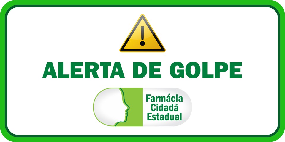 Alerta de golpe Farmácia Cidadã Estadual