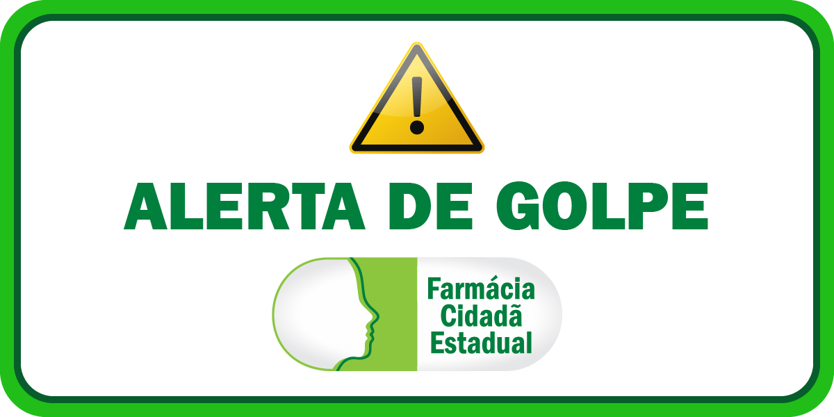 Alerta de golpe Farmácia Cidadã Estadual